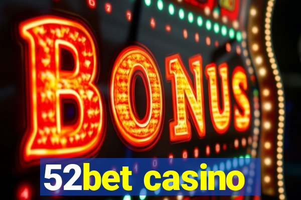 52bet casino